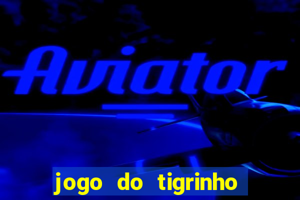 jogo do tigrinho aposta minima